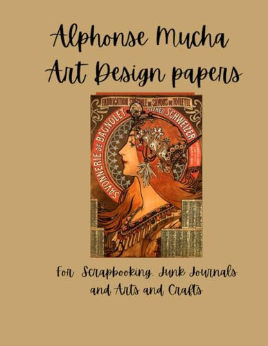 Alphonse Mucha Art Design Papers: For Scrapbooking, Journaling, Card Making and Arts and Crafts