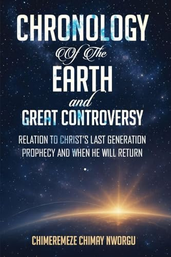CHRONOLOGY OF THE EARTH AND THE GREAT CONTROVERSY