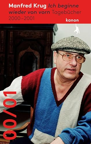 Manfred Krug. Ich beginne wieder von vorn: Tagebücher 2000 - 2001