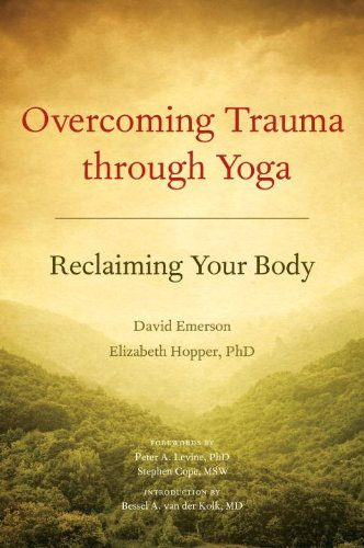 Overcoming Trauma through Yoga: Reclaiming Your Body (English Edition)