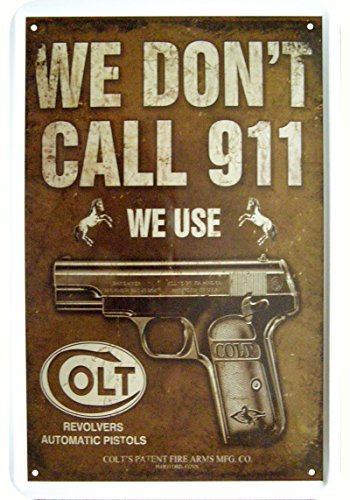 We don't call 911 Colt Deko Motiv Blechschild Replik Tin Sign
