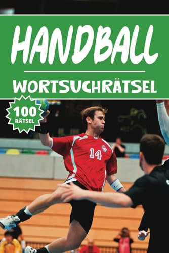 Handball Wortsuchrätsel: 100 Sport Rätsel, Buchstabenrätsel, Vokabelbuch für Kinder, Wortspiele, Erwachsene and Senioren, Aktivitätsbuch & Denkspiele für Jugendliche