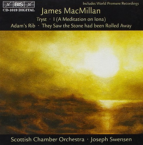 MacMillan: Tryst / Ì (A Meditation on Iona) / Adam's Rib / They Saw the Stone had been Rolled Away