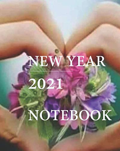 NEW YEAR 2021 NOTEBOOK: Gift Notebook New Year 2021 for Everybody