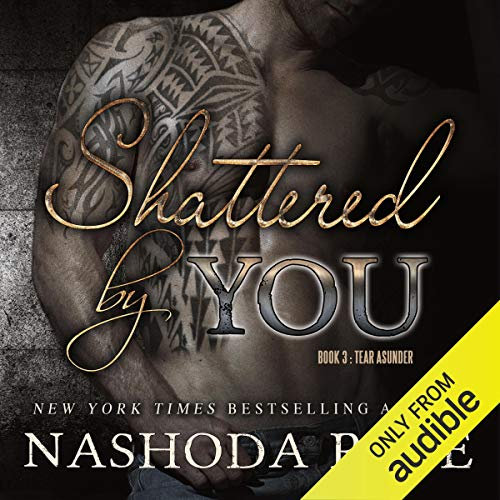 Shattered by You: Tear Asunder, Book 3
