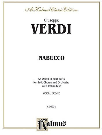 Nabucco: An Opera in Four Parts for Soli, Chorus and Orchestra (Kalmus Classic Edition) (Italian Edition) by Verdi, Giuseppe (1985) Paperback