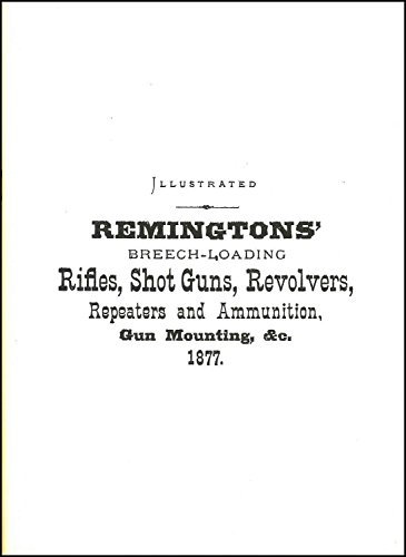 E. Remington & Sons Breech-Loading Sporting and Target Rifles, Shot-Guns, Pistols, Ammunition, Gun-Barrels, Mountings and Implements