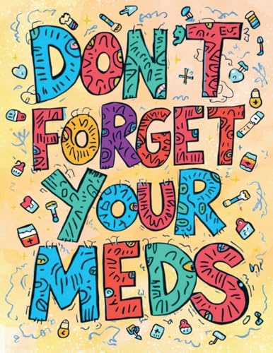 Don't Forget Your Meds: An Adult Horror Asylum Coloring Book for Artistic Lobotomy Patients and Other Existential Screamers