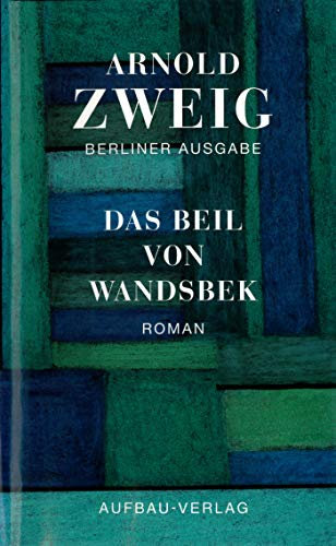Das Beil von Wandsbek: Roman 1938-1943. Berliner Ausgabe, Band I/8