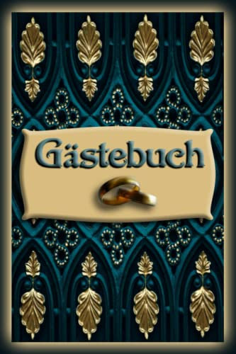 Gästebuch Hochzeit - petrol & gold - Stilvoll, ausgefallen, edel & romantisch gestaltet: Euer hochwertiges Hochzeitsgästebuch zum Ausfüllen