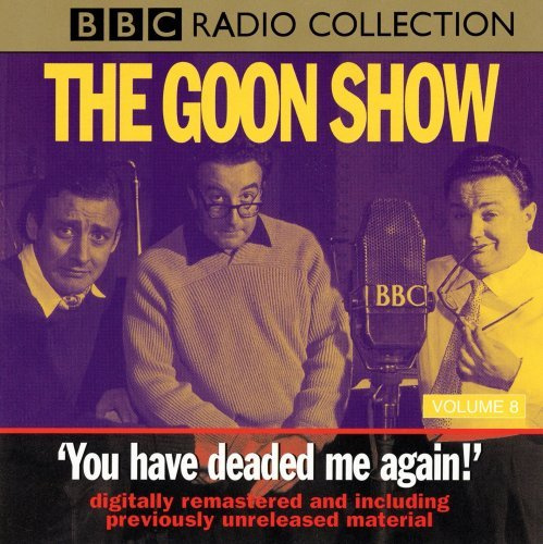 By Spike Milligan The Goon Show: Volume 8: You Have Deaded Me Again: You Have Deaded Me Again (Previously Volume 8) (B [Audio CD]