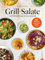 Grill-Salate: 60 Rezepte, die dem Fleisch die Show stehlen. Die perfekten Salate zum Grillen