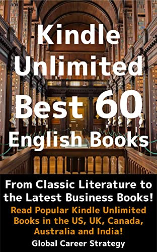 Kindle Unlimited Best 60 English Books: From Classic Literature to the Latest Business Books! Read Popular Kindle Unlimited Books in the US, UK, Canada, Australia and India! (English Edition)