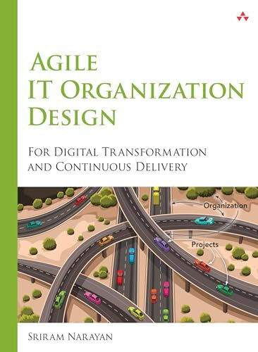 Agile IT Organization Design: For Digital Transformation and Continuous Delivery (English Edition)