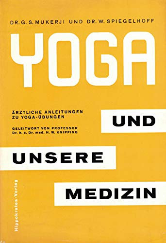 Yoga und unsere Medizin. Ärztliche Anleitungen zu Yoga-Übungen.