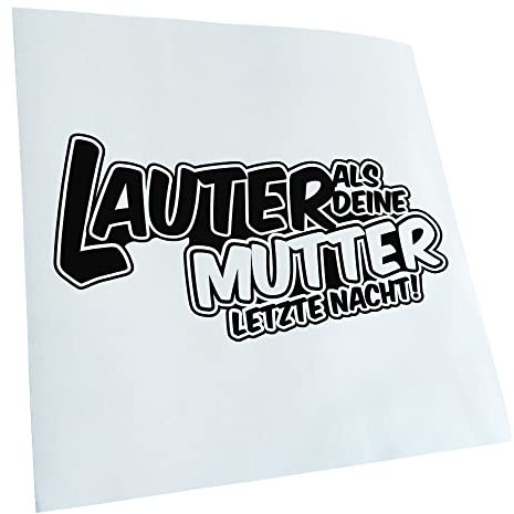 Kiwistar - Autoaufkleber - Schwarz - 20x10cm Lauter als deine Mutter,... - Heckscheibe Auto Aufkleber wetterfest für Kfz LKW Mofa Truck - Sticker außen selbstklebend Tuning Zubehör für Fenster