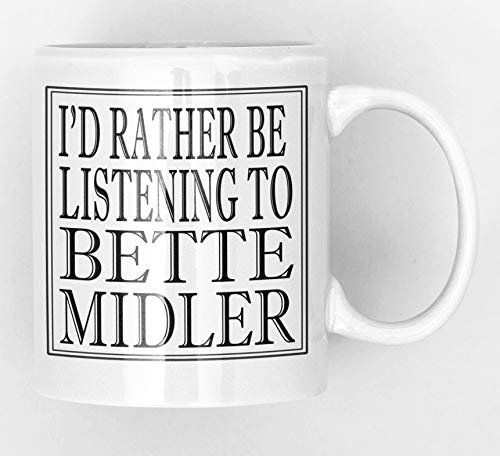 I'd Rather be Listening to Bette Midler Black and White BBC Radio presenenters DJ Ceramic Mug New Unique Easy Gift for All Occasions