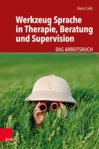 Werkzeug Sprache in Therapie, Beratung und Supervision: Das Grundlagenbuch