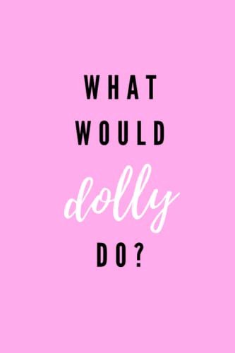 What Would Dolly Do?: Pink Blank Lined Notebook