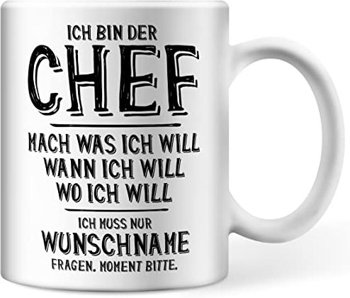 Tasse personalisiert mit Namen, Ich Bin der Chef Mach was ich Will, ich muss nur Wunschname Fragen, Geschenk Papa Vatertag