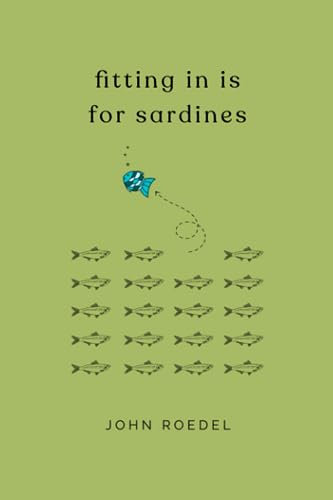 Fitting In Is For Sardines