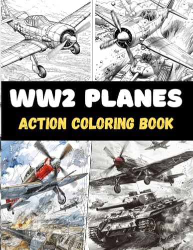 World War II Planes Coloring Book for Kids and Adults: Action-Packed Pages, Comic-Style Art, and Historical Illustrations: A Colorful Adventure Through the Skies of WW2 History