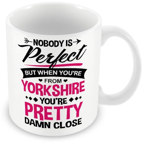 MUGGZ Mug Gift for Yorkshire - Nobody's Perfect But When You're from Yorkshire You're Pretty Damn Close! – Custom Funny Coffee Mug – Unique Gift for Friends & Family