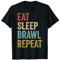Eat Sleep Brawl Repeat Brawler Lustiger Videospieler T-Shirt