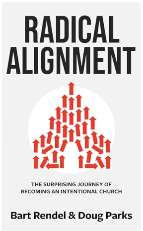 Radical Alignment: The Surprising Journey of Becoming an Intentional Church
