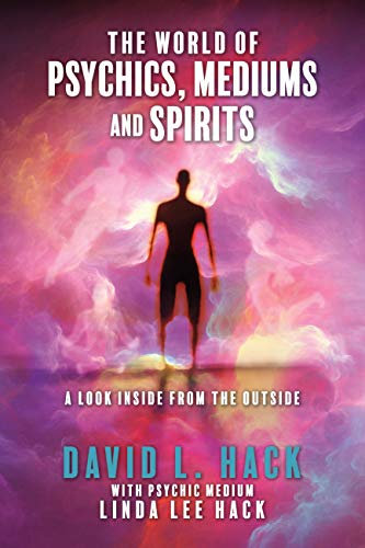 The World of Psychics, Mediums and Spirits: A Look Inside From the Outside (English Edition)