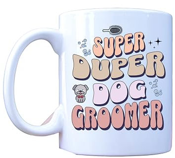 Super Duper Dog Groomer, Thank You Gift Mug - Funny Tea/Coffee Cup - Great Idea for Dog Groomers