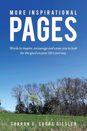 MORE INSPIRATIONAL PAGES: Words to inspire, encourage and cause you to look for the good on your life's journey.
