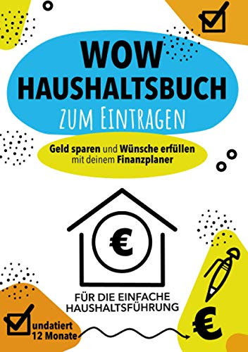 WOW Haushaltsbuch zum Eintragen für die einfache Haushaltsführung: Dein Finanzplaner, um Geld zu sparen und Wünsche zu erfüllen / Haushaltsbuch A5 Format