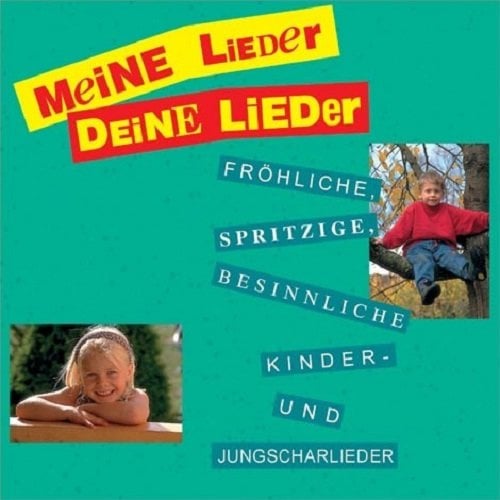 Meine Lieder Deine Lieder, Vol. 1: Fröhliche, spritzige, besinnliche Kinder- und Jungscharlieder