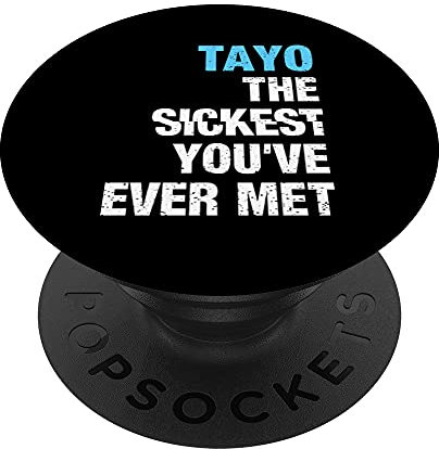 Tayo The Sickest You've Ever Met Vorname Lustiger Spruch PopSockets mit austauschbarem PopGrip