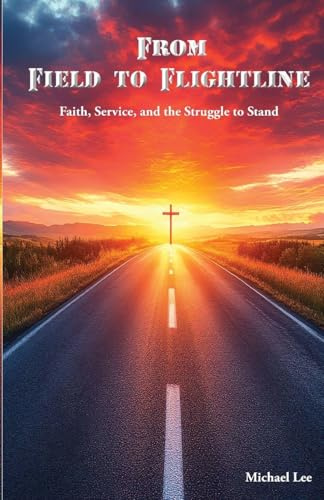 From Field to Flightline: Faith, Service, and the Struggle to Stand