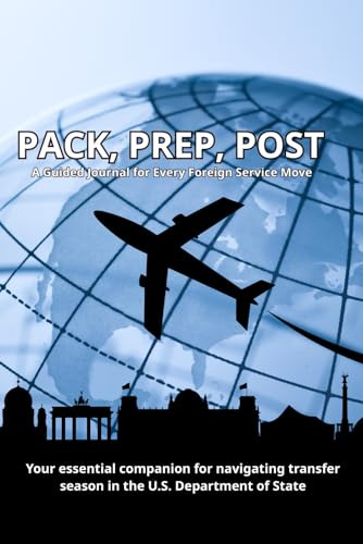 Pack, Prep, Post: A Guided Journal for Every Foreign Service Move