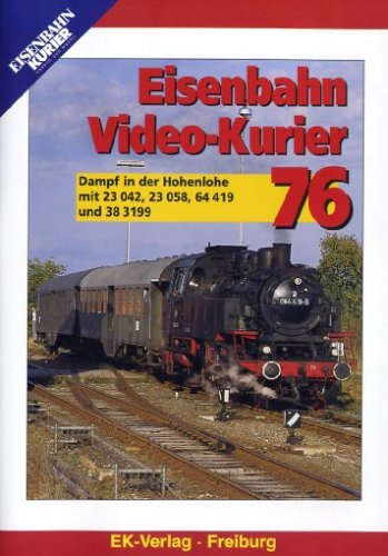 Eisenbahn Video-Kurier 76 - Dampf in der Hohenlohe mit 23 042, 23 058, 64 419 und 38 3199