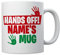 Hands Off Mug - Personalised Name Mug - Novelty Tea Coffee Ceramic Ideal for Work Office Cup