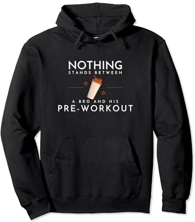 othing Stands Between a Bro and His Pre-workout Funny Tee Pullover Hoodie