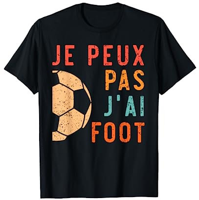 Je Peux Pas J'Ai Foot Football Maillot Cadeau Footballeur T-Shirt