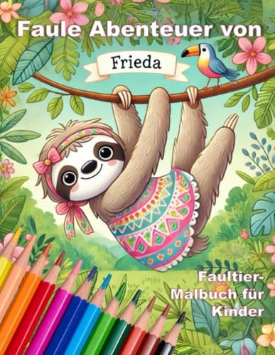 Faule Abenteuer von Frieda: Faultier-Malbuch für Kinder