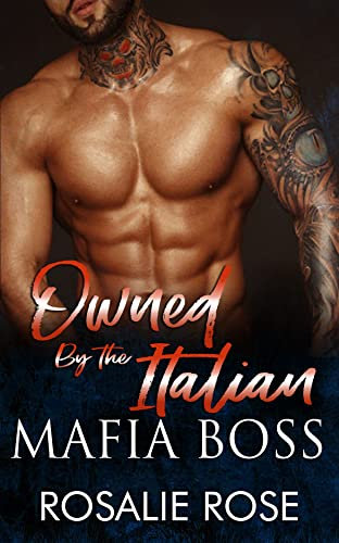 Owned by the Italian Mafia Boss: A Dark Mafia Arranged Marriage Romance (Possessive Mafia Kings Book 1) (English Edition)
