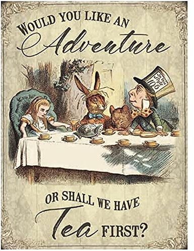 Small (150 x 200mm) Metal Sign - Alice in Wonderland - Would you like an adventure - Or shall we have tea first?