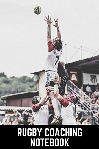 Rugby Coaching Notebook: Coach's Rugby Record Book For Tracking Progress And Strategy Planning - The Perfect Gift For Rugby Coaches Or Assistant Rugby Coaches