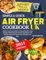 SIMPLE AND QUICK AIR FRYER COOKBOOK UK: Healthy and Tasty Recipes to Prepare Quickly, Using European Measurements and Easy Ingredients, with Step-By-Step Instructions to Fry, Grill, Roast and Bake