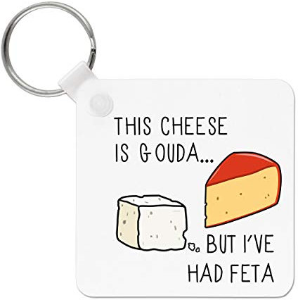 Gift Base® This Käse Ist Gouda But I've Had Feta Schlüsselanhänger