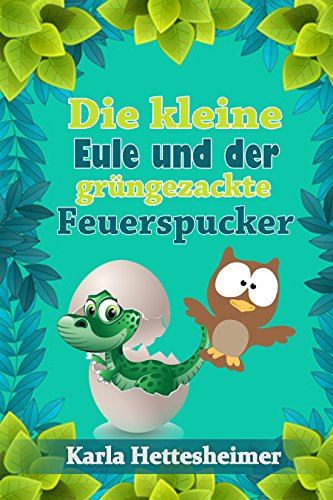 Die kleine Eule und der grüngezackte Feuerspucker