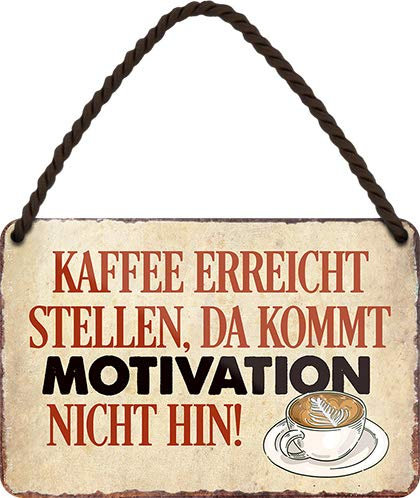 Blechschild ''Kaffee erreicht Stellen, da kommt Motivation nicht hin'' 18x12cm Geschenk Lustige Sprüche Feier Vintage Retro Geburtstag Deko Party Überraschung Fan Lebensmittel Kaffee Kuchen Tee