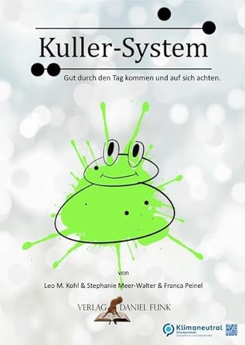 Kuller-System - Gut durch den Tag kommen und auf sich achten: Ein System zur Visualisierung der eigenen Energiereserven - Körpergefühl erlernen und kommunizieren mit dem Kuller-System
